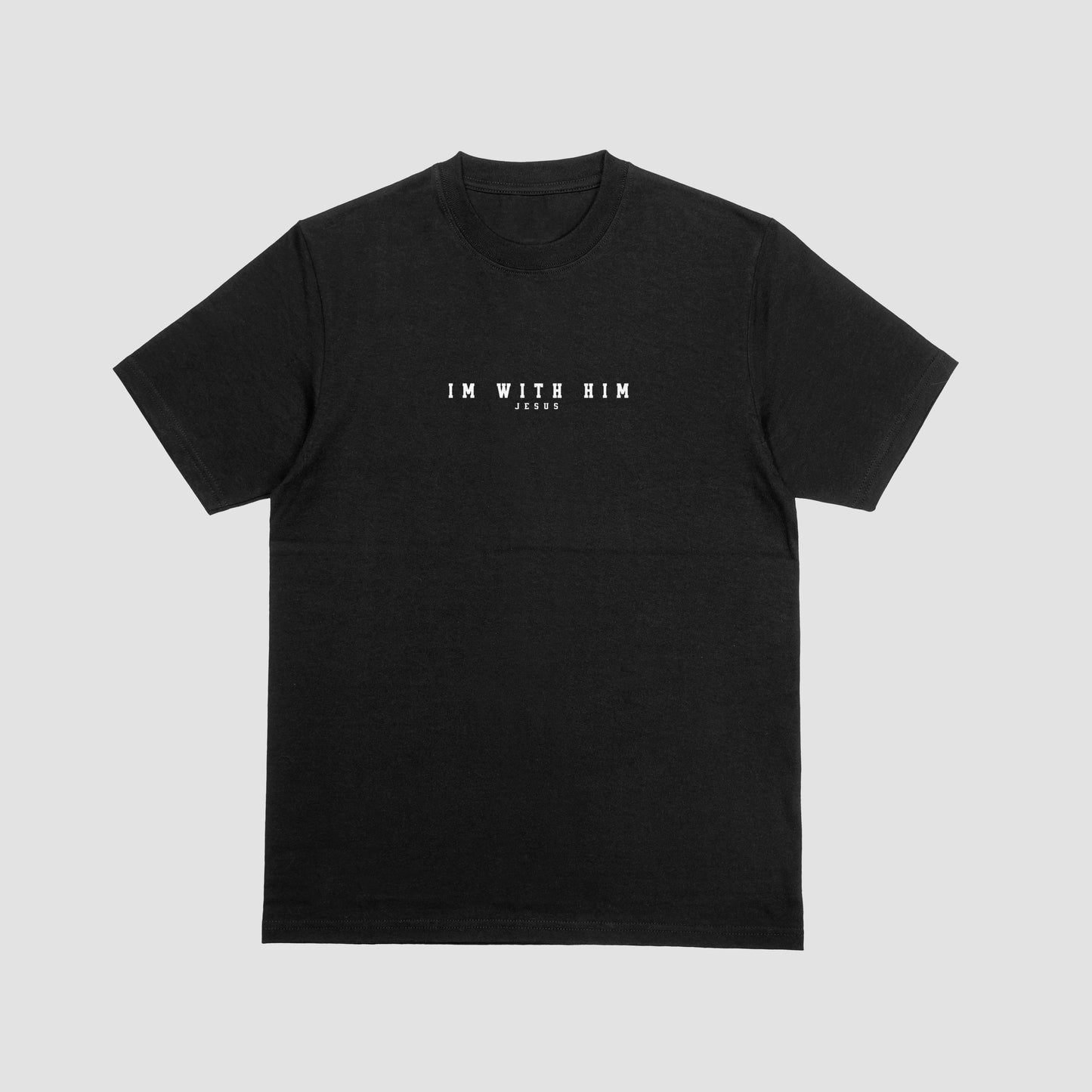 IM WITH HIM T-Shirt